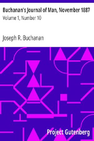 [Gutenberg 27758] • Buchanan's Journal of Man, November 1887 / Volume 1, Number 10